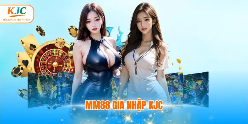 MM88 Gia Nhập KJC