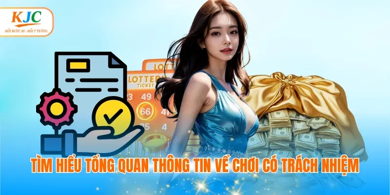 Tìm hiểu tổng quan thông tin về chơi có trách nhiệm