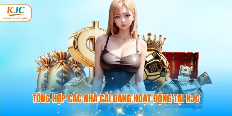 Tổng hợp các nhà cái đang hoạt động tại KJC